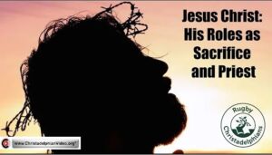 Jesus Christ: His Roles as Sacrifice and Priest.