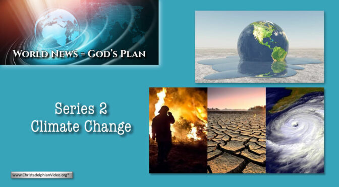 World News = God's Plans #21 'Climate Change'