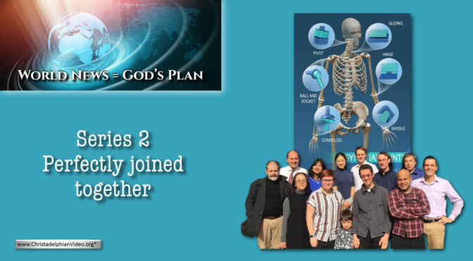 World News = God's Plans #18 ''Bible Students Perfectly joined Together