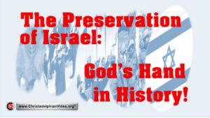 The Preservation of Israel...God's hand in History!