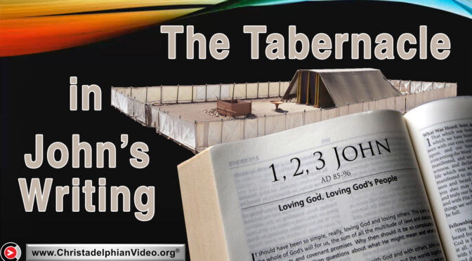 The Tabernacle in John's Writings ( Dennis Bevans)