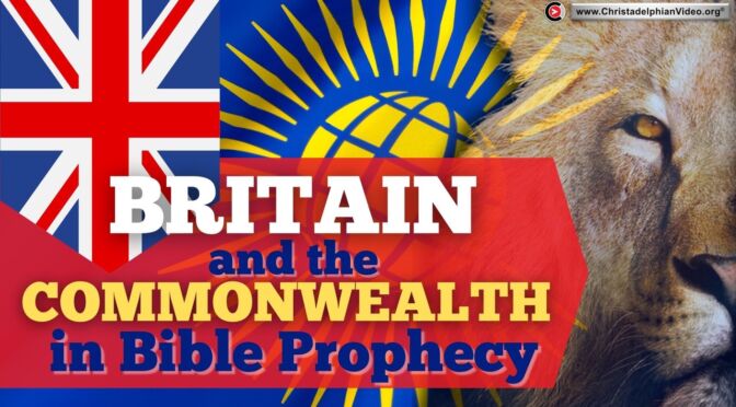 Britain and the Commonwealth in Bible Prophecy!