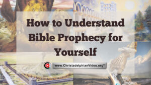 How to understand Bible Prophecy for yourself.