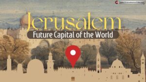 Jerusalem: Will become the Future capital of the world!