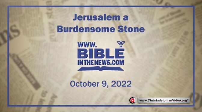 WOW! Bible In the News: Jerusalem a Burdensome Stone Will the UK move its embassy to Jerusalem?