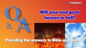 Q&A: Will your Soul go to Heaven or Hell?
