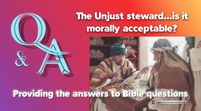Q&A: The Unjust steward...is it morally acceptable?