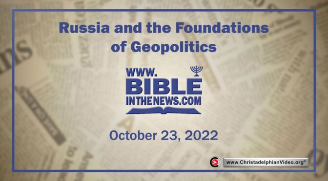 Russia and the Foundations of Geopolitics: Interesting perspectives from the Bible believer's point of view.
