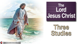 The Lord Jesus Christ - 3 Bible Truth Video Series