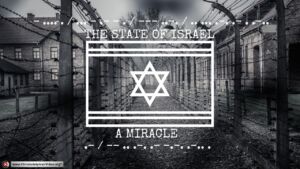 The Miracle Of The State of Israel: