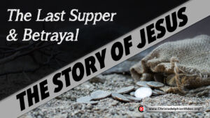The Story of Jesus: The Last supper and betrayal.