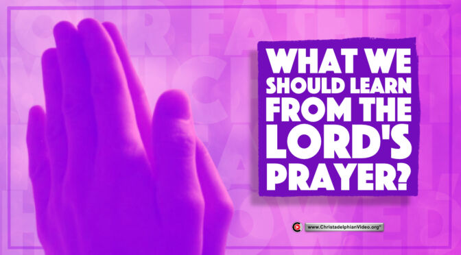 What we should learn from the Lord's Prayer?