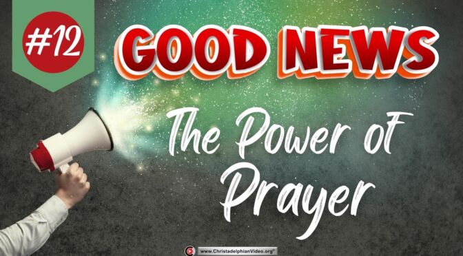 Good News #12 The Power of Prayer
