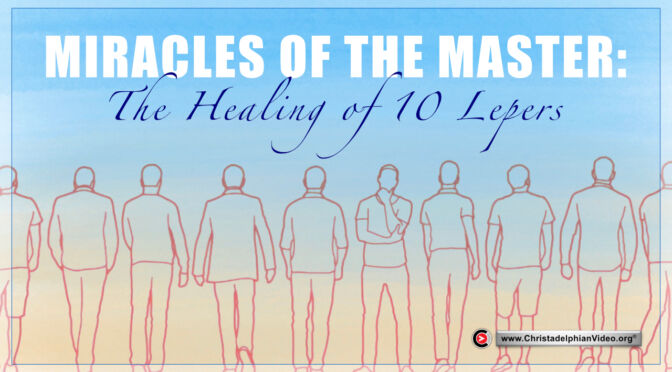 Miracles of the Master: The Healing of 10 Lepers