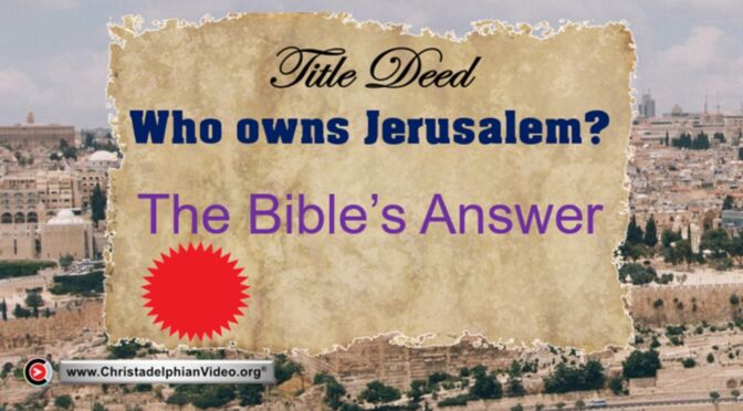 Who owns Jerusalem? The Bible's Answer.