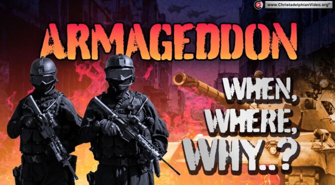 Armageddon, When Where and Why?