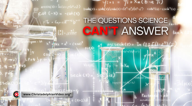 The Questions Science Can't Answer!