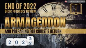 2022 End of year Bible Prophecy Review: Armageddon and preparing for Christ's return! (Jim Cowie)