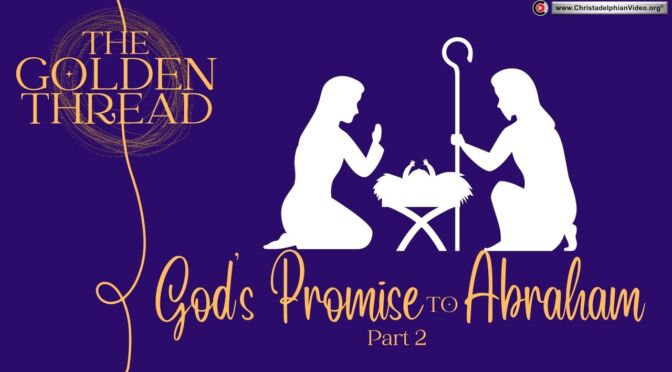 The Golden Thread #9 The promised seed - The Promise to Abraham pt 2