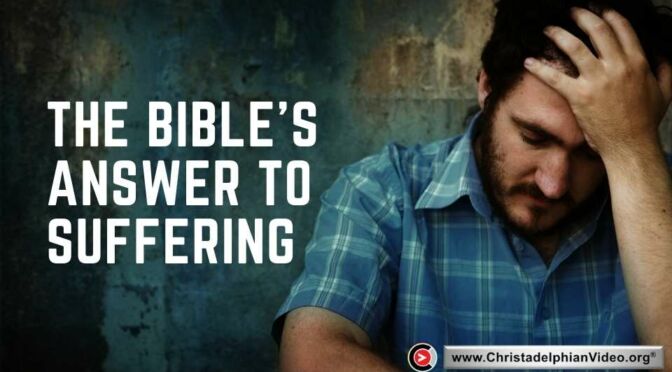 The Bible's answer to Suffering!