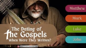The Dating of the Gospels: When were they actually written?