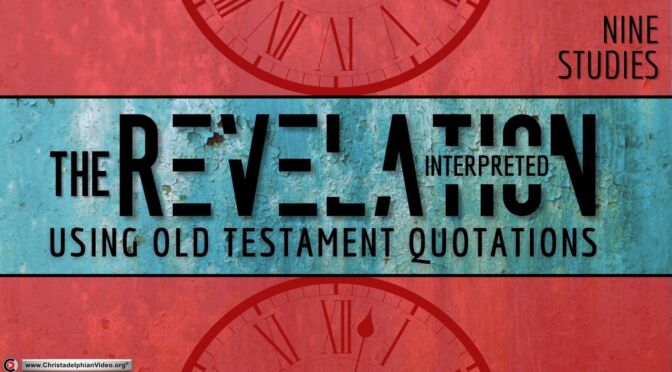 The 'Revelation' Interpreted using Old Testament Quotations - 9 Episodes ( Richard Morgan)