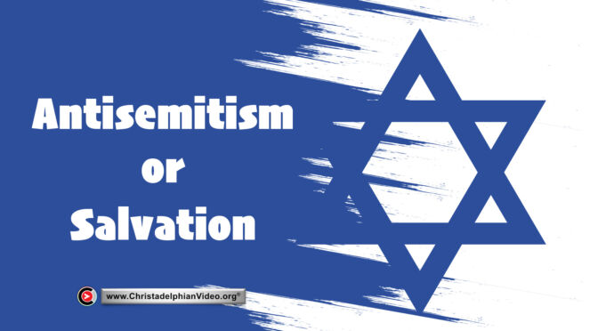 Antisemitism or Salvation?
