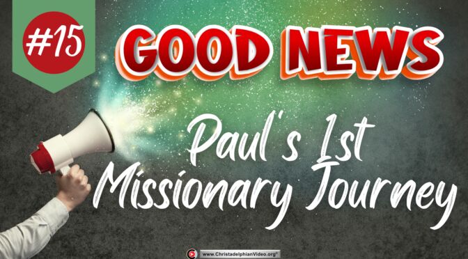 Good News #15 Paul's 1st Missionary Journey