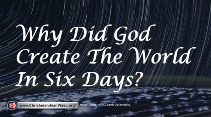 Why Did God Create The Earth In 6 Days?