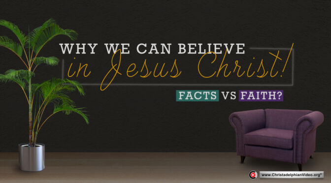 Why we can believe in Jesus Christ!
