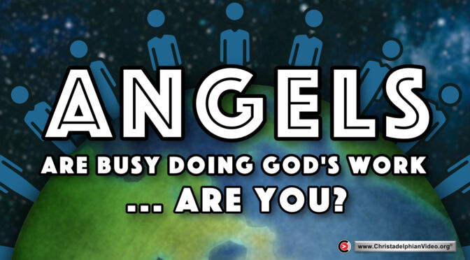 Angels Are Busy doing God's Work...Are you?