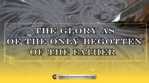 Exhortation/Sermon 'The Glory as of the Only Begotten of the Father' (Michael Gramanie)