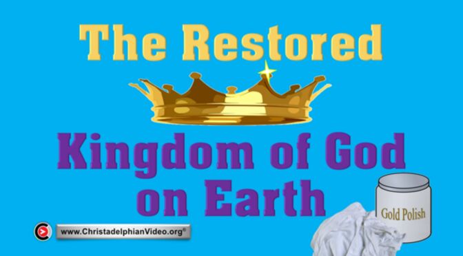 The Restored Kingdom Of God On Earth!