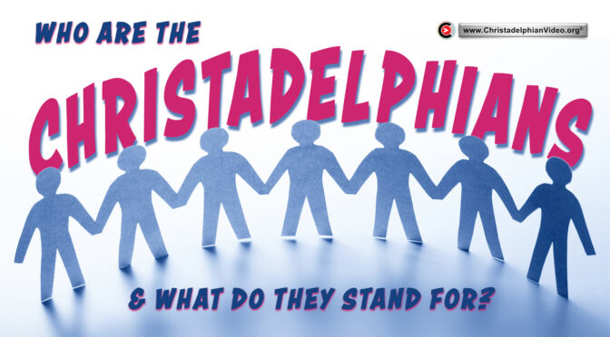 Who are the 'Christadelphians' and what do they stand for?