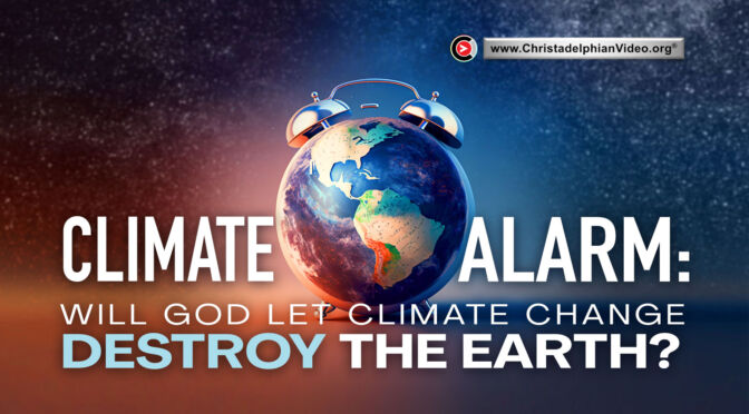 'Climate Alarm' Will God Let Climate Change Destroy the Earth?